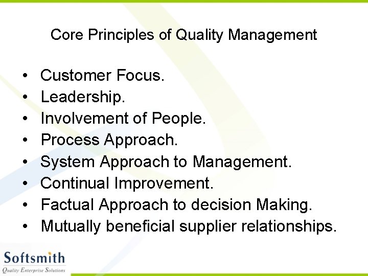 Core Principles of Quality Management • • Customer Focus. Leadership. Involvement of People. Process