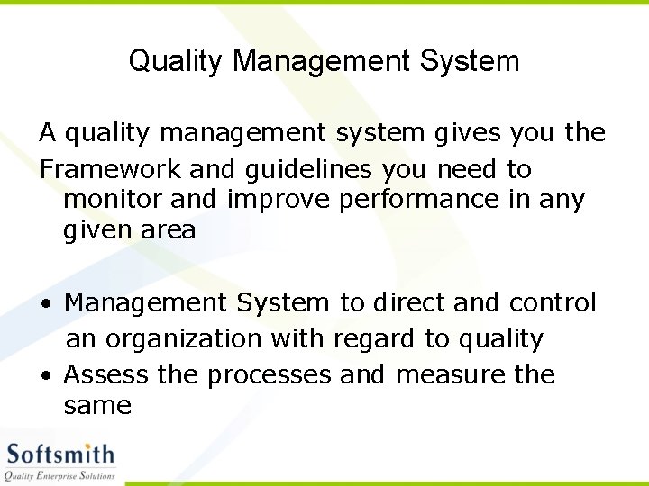 Quality Management System A quality management system gives you the Framework and guidelines you