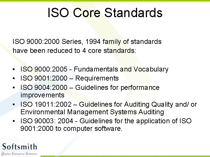 ISO Core Standards ISO 9000: 2000 Series, 1994 family of standards have been reduced