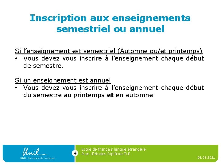 Inscription aux enseignements semestriel ou annuel Si l’enseignement est semestriel (Automne ou/et printemps) •