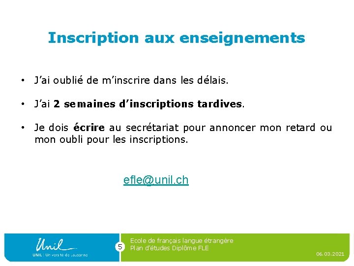 Inscription aux enseignements • J’ai oublié de m’inscrire dans les délais. • J’ai 2