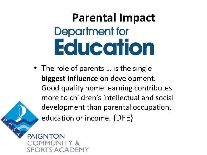 Parental Impact • The role of parents … is the single biggest influence on