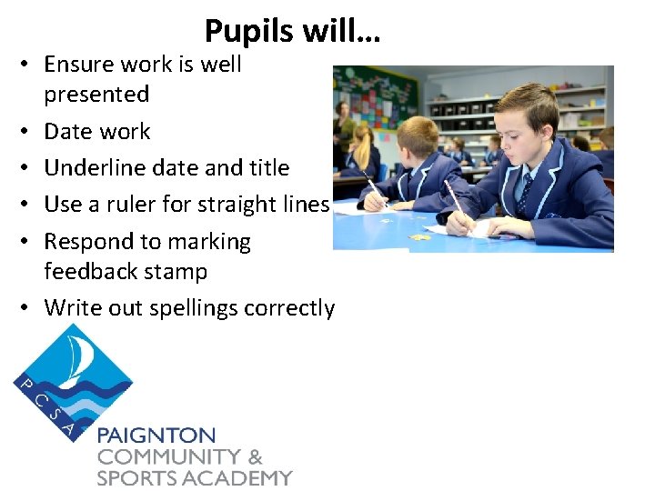Pupils will… • Ensure work is well presented • Date work • Underline date