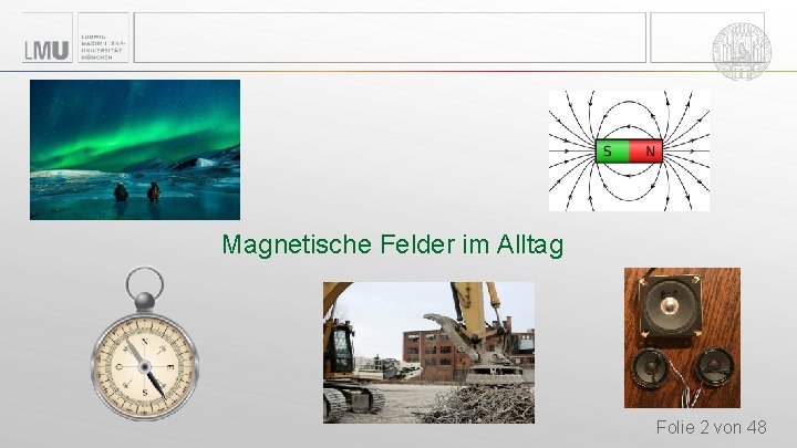 Magnetische Felder im Alltag Folie 2 von 48 Magnetische Felder im Alltag Folie 2 von 48