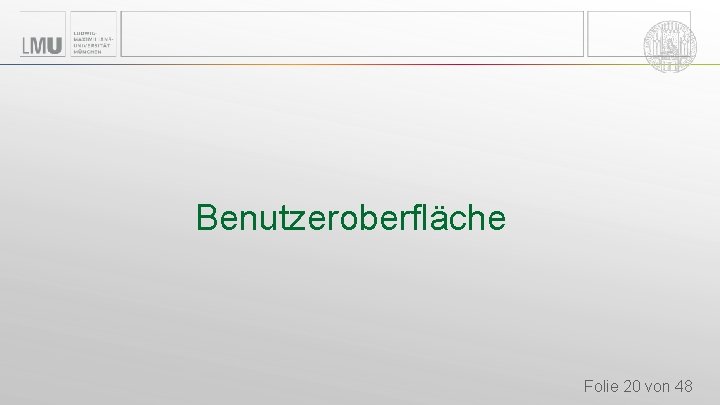 Benutzeroberfläche Folie 20 von 48 Benutzeroberfläche Folie 20 von 48