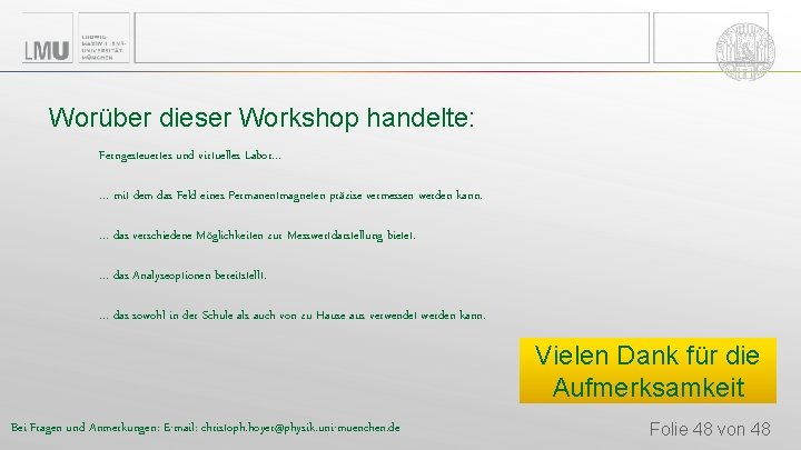 Worüber dieser Workshop handelte: Ferngesteuertes und virtuelles Labor… … mit dem das Feld eines Worüber dieser Workshop handelte: Ferngesteuertes und virtuelles Labor… … mit dem das Feld eines