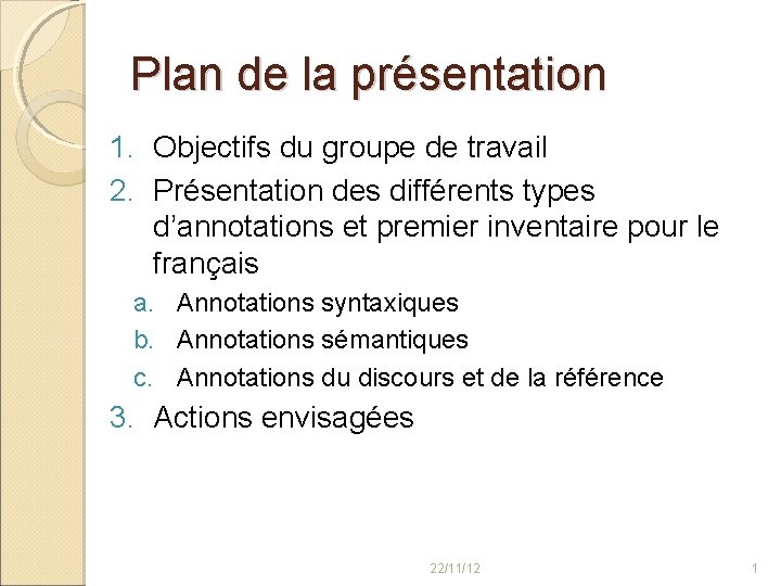 Plan de la présentation 1. Objectifs du groupe de travail 2. Présentation des différents