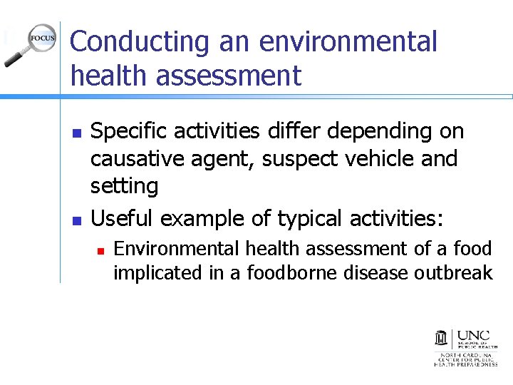 Conducting an environmental health assessment n n Specific activities differ depending on causative agent,