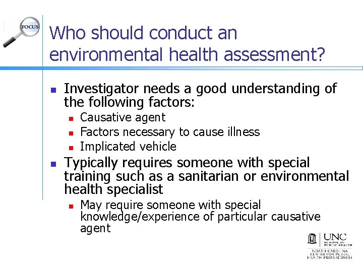 Who should conduct an environmental health assessment? n Investigator needs a good understanding of