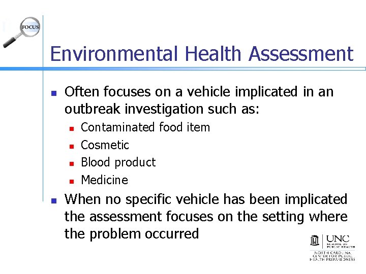 Environmental Health Assessment n Often focuses on a vehicle implicated in an outbreak investigation