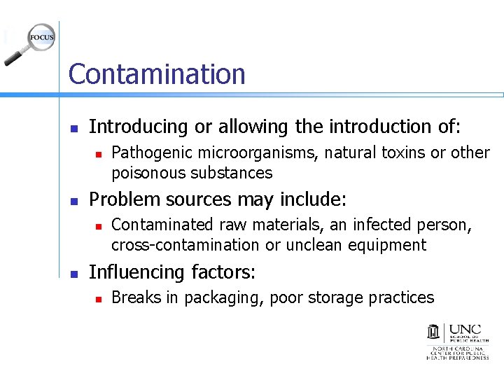 Contamination n Introducing or allowing the introduction of: n n Problem sources may include: