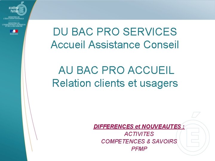DU BAC PRO SERVICES Accueil Assistance Conseil AU BAC PRO ACCUEIL Relation clients et