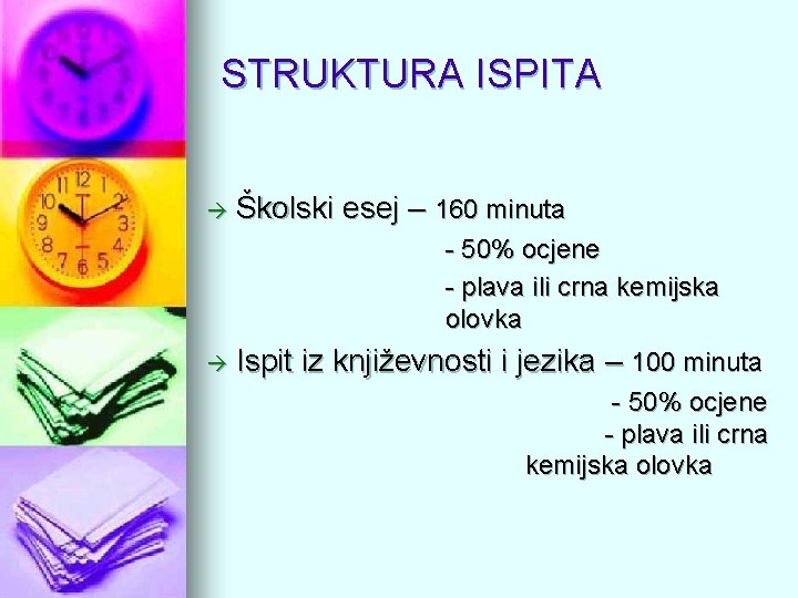 STRUKTURA ISPITA Školski esej – 160 minuta - 50% ocjene - plava ili crna