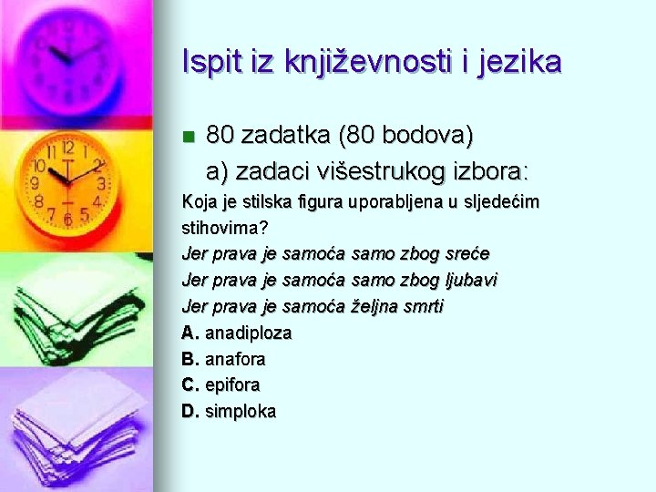 Ispit iz književnosti i jezika n 80 zadatka (80 bodova) a) zadaci višestrukog izbora: