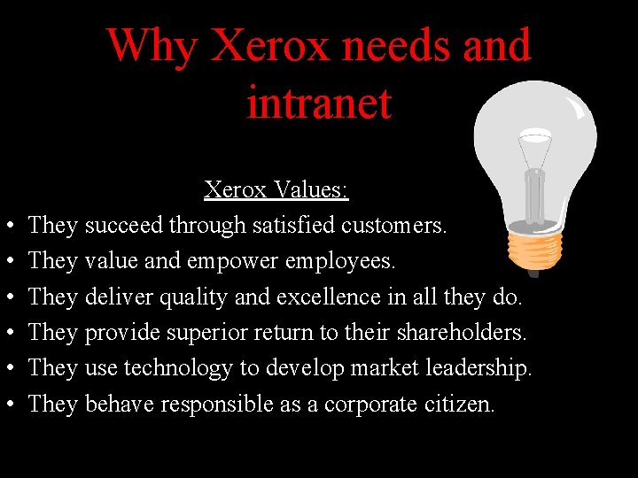 Why Xerox needs and intranet • • • Xerox Values: They succeed through satisfied