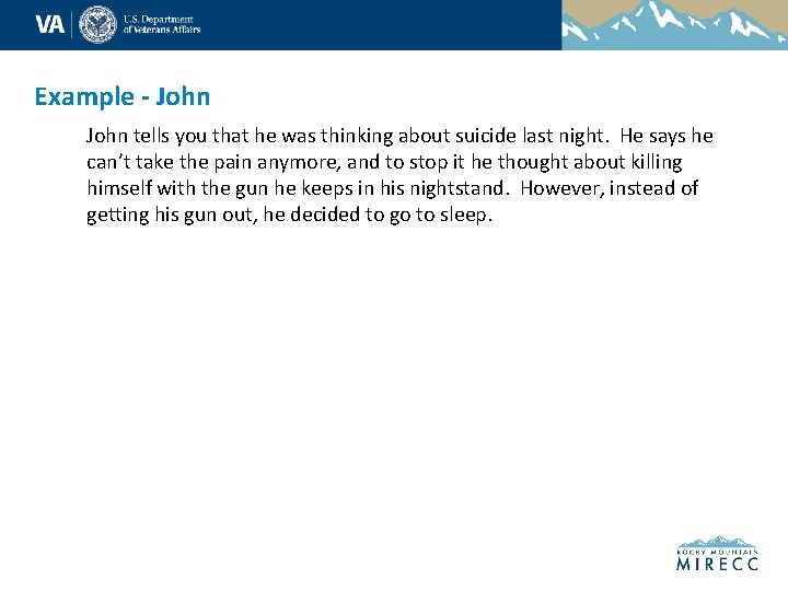 Example - John tells you that he was thinking about suicide last night. He