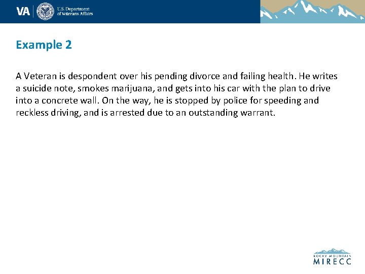 Example 2 A Veteran is despondent over his pending divorce and failing health. He