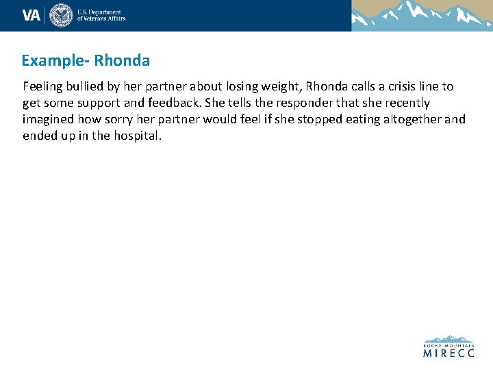 Example- Rhonda Feeling bullied by her partner about losing weight, Rhonda calls a crisis
