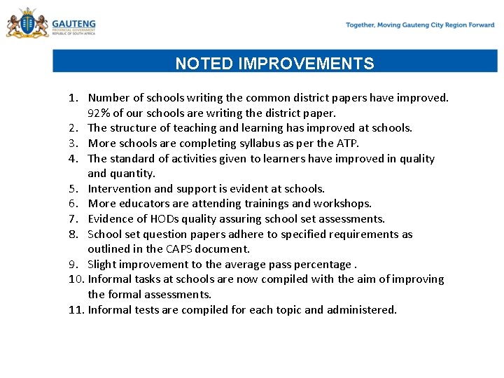 NOTED IMPROVEMENTS 1. Number of schools writing the common district papers have improved. 92%