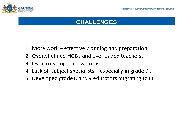 CHALLENGES 1. 2. 3. 4. 5. More work – effective planning and preparation. Overwhelmed