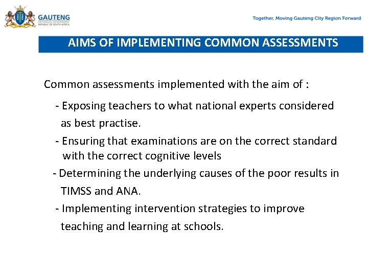  AIMS OF IMPLEMENTING COMMON ASSESSMENTS Common assessments implemented with the aim of :