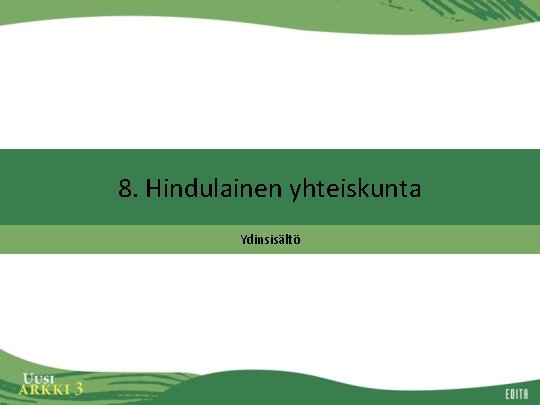 8. Hindulainen yhteiskunta Ydinsisältö 