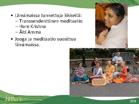  • Länsimaissa tunnettuja liikkeitä: – Transsendenttinen meditaatio – Hare Krishna – Äiti Amma
