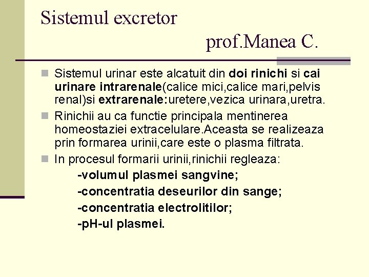 Sistemul excretor prof. Manea C. n Sistemul urinar este alcatuit din doi rinichi si
