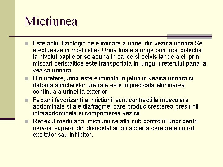 Mictiunea n Este actul fiziologic de eliminare a urinei din vezica urinara. Se efectueaza