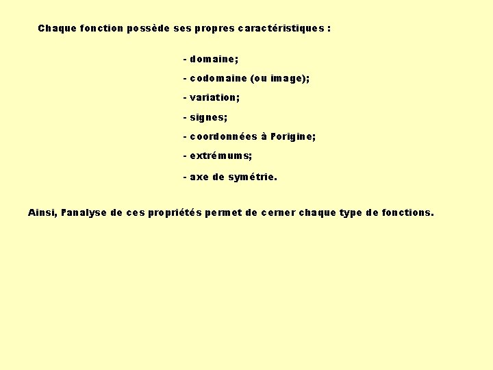 Chaque fonction possède ses propres caractéristiques : - domaine; - codomaine (ou image); -