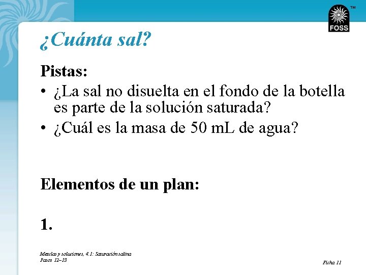 TM ¿Cuánta sal? Pistas: • ¿La sal no disuelta en el fondo de la