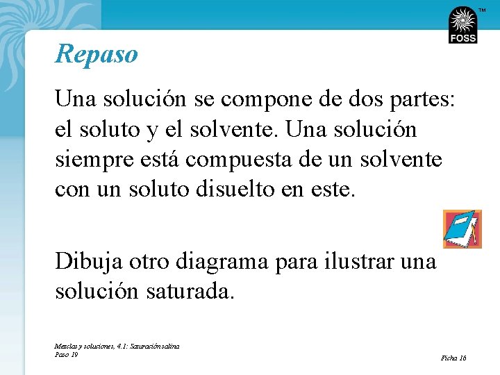 TM Repaso Una solución se compone de dos partes: el soluto y el solvente.