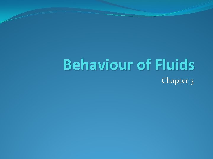 Behaviour of Fluids Chapter 3 