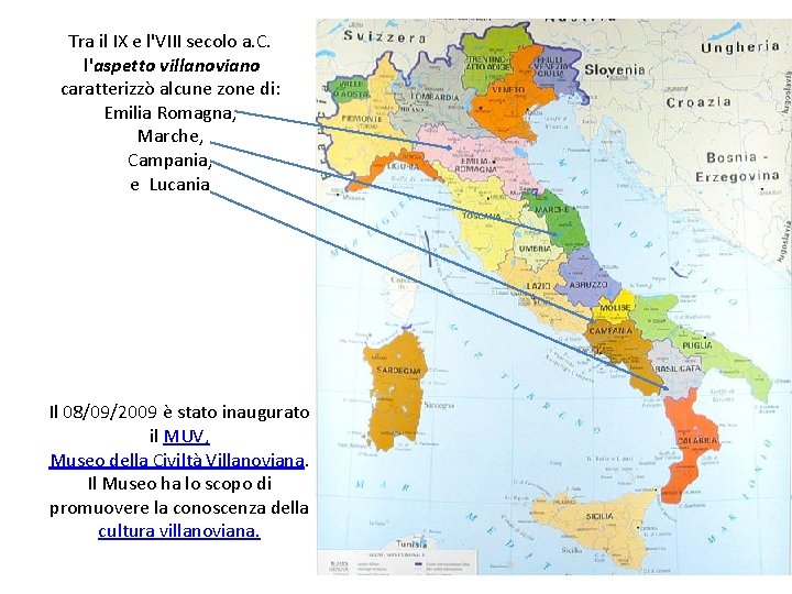 Tra il IX e l'VIII secolo a. C. l'aspetto villanoviano caratterizzò alcune zone di: Tra il IX e l'VIII secolo a. C. l'aspetto villanoviano caratterizzò alcune zone di: