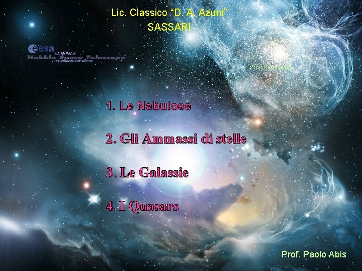 Lic. Classico “D. A. Azuni” SASSARI Prof. Paolo Abis 1. Le Nebulose 2. Gli