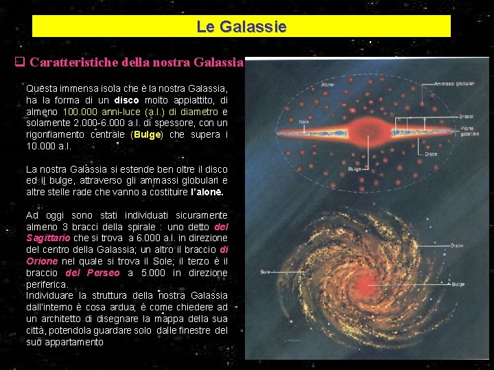 Le Galassie q Caratteristiche della nostra Galassia Questa immensa isola che è la nostra