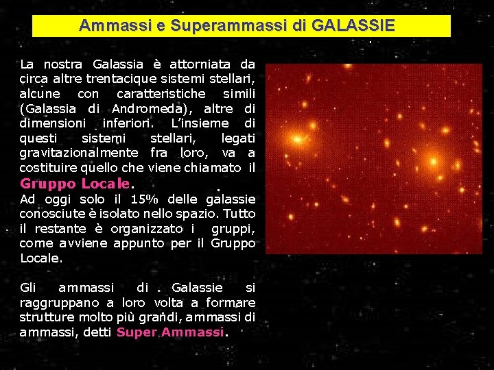 Ammassi e Superammassi di GALASSIE La nostra Galassia q è attorniata da circa altre