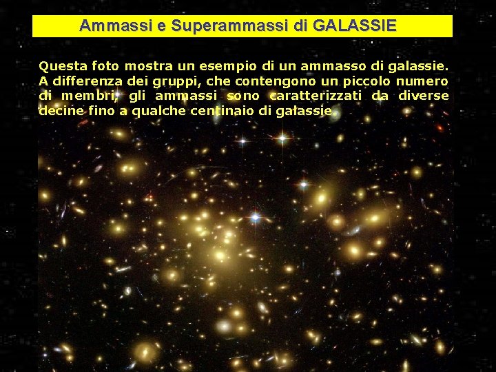 Ammassi e Superammassi di GALASSIE Questa foto mostra un esempio di un ammasso di