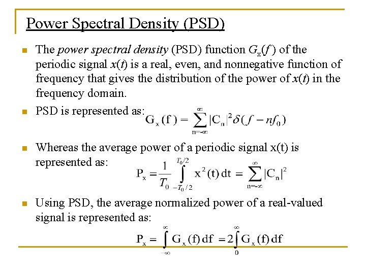 Power Spectral Density (PSD) n n The power spectral density (PSD) function Gx(f ) Power Spectral Density (PSD) n n The power spectral density (PSD) function Gx(f )