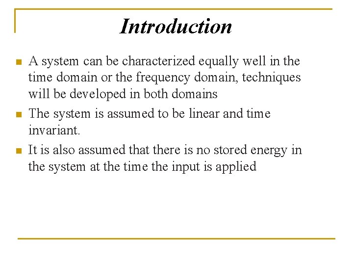 Introduction n A system can be characterized equally well in the time domain or Introduction n A system can be characterized equally well in the time domain or