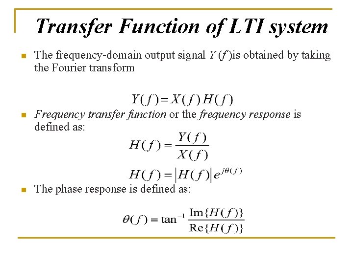Transfer Function of LTI system n The frequency-domain output signal Y (f )is obtained Transfer Function of LTI system n The frequency-domain output signal Y (f )is obtained