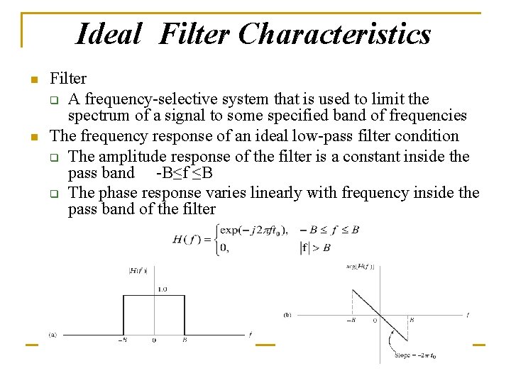 Ideal Filter Characteristics n n Filter q A frequency-selective system that is used to Ideal Filter Characteristics n n Filter q A frequency-selective system that is used to