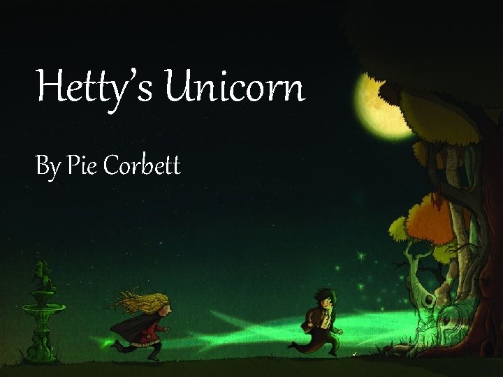 Hetty’s Unicorn By Pie Corbett 