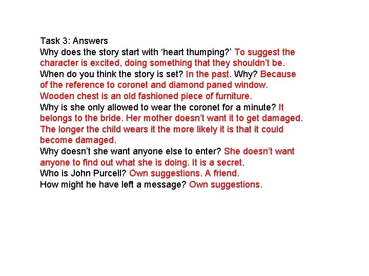 Task 3: Answers Why does the story start with ‘heart thumping? ’ To suggest