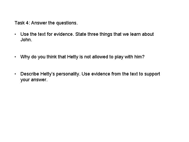 Task 4: Answer the questions. • Use the text for evidence. State three things