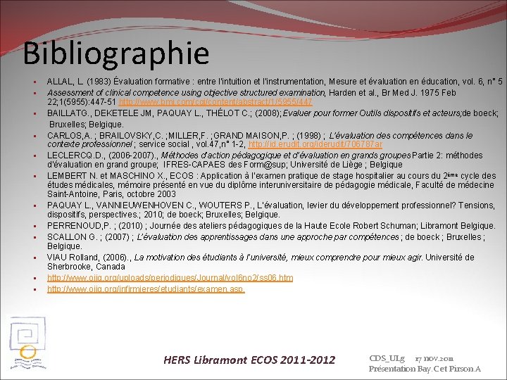 Bibliographie • • ALLAL, L. (1983) Évaluation formative : entre l'intuition et l'instrumentation, Mesure