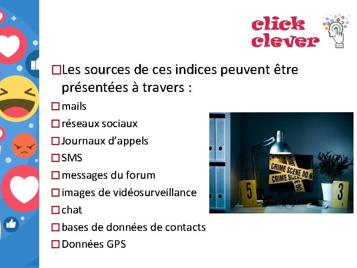 �Les sources de ces indices peuvent être présentées à travers : � mails �