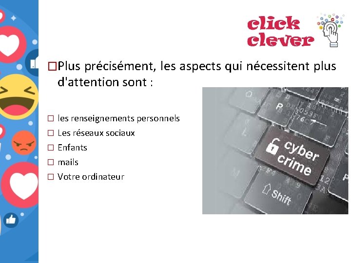 �Plus précisément, les aspects qui nécessitent plus d'attention sont : les renseignements personnels �