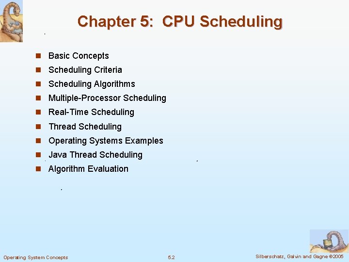 Chapter 5: CPU Scheduling n Basic Concepts n Scheduling Criteria n Scheduling Algorithms n