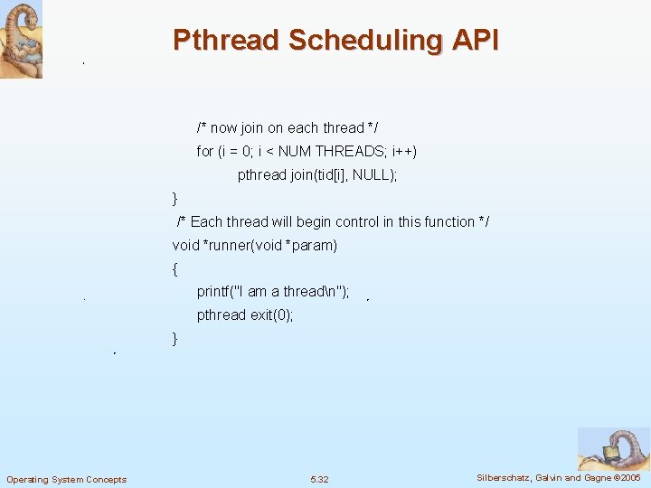 Pthread Scheduling API /* now join on each thread */ for (i = 0;